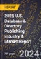 2025 U.S. Database & Directory Publishing Industry & Market Report - Product Thumbnail Image