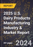 2025 U.S. Dairy Products Manufacturing Industry & Market Report- Product Image