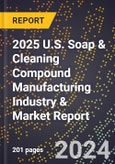 2025 U.S. Soap & Cleaning Compound Manufacturing Industry & Market Report- Product Image