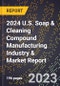 2024 U.S. Soap & Cleaning Compound Manufacturing Industry & Market Report - Product Image