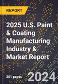 2025 U.S. Paint & Coating Manufacturing Industry & Market Report- Product Image