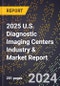 2025 U.S. Diagnostic Imaging Centers Industry & Market Report - Product Thumbnail Image