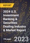 2024 U.S. Investment Banking & Securities Dealing Industry & Market Report - Product Thumbnail Image