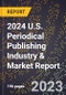 2024 U.S. Periodical Publishing Industry & Market Report - Product Thumbnail Image