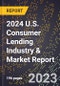 2024 U.S. Consumer Lending Industry & Market Report - Product Image
