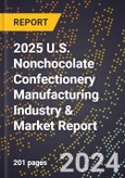 2025 U.S. Nonchocolate Confectionery Manufacturing Industry & Market Report- Product Image