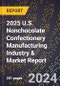 2025 U.S. Nonchocolate Confectionery Manufacturing Industry & Market Report - Product Image