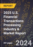 2025 U.S. Financial Transactions Processing Industry & Market Report- Product Image