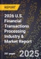 2026 U.S. Financial Transactions Processing Industry & Market Report - Product Thumbnail Image