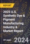 2025 U.S. Synthetic Dye & Pigment Manufacturing Industry & Market Report - Product Thumbnail Image