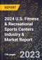 2024 U.S. Fitness & Recreational Sports Centers Industry & Market Report - Product Thumbnail Image
