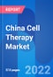 China Cell Therapy Market Opportunity & Clinical Trials Insight 2028 - Product Thumbnail Image