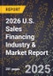 2026 U.S. Sales Financing Industry & Market Report - Product Image