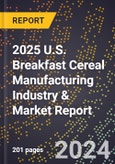 2025 U.S. Breakfast Cereal Manufacturing Industry & Market Report- Product Image