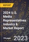 2024 U.S. Media Representatives Industry & Market Report - Product Image