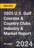 2025 U.S. Golf Courses & Country Clubs Industry & Market Report- Product Image