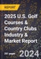 2025 U.S. Golf Courses & Country Clubs Industry & Market Report - Product Thumbnail Image