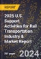 2025 U.S. Support Activities for Rail Transportation Industry & Market Report - Product Thumbnail Image