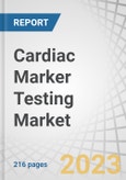 Cardiac Marker Testing Market by Product (Reagent, Instrument), Component (Troponin I & T, CK-MB, Myoglobin, BNP, hs-CRP), Disease (Myocardial Infarction, Congestive Heart Failure, Atheresclerosis), Enduser (Lab, PoC, Academia) - Global Forecast to 2027- Product Image