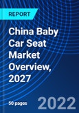 China Baby Car Seat Market Overview, 2027- Product Image