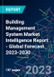 Building Management System Market Intelligence Report - Global Forecast 2023-2030 - Product Image