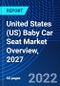 United States (US) Baby Car Seat Market Overview, 2027 - Product Thumbnail Image