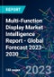 Multi-Function Display Market Intelligence Report - Global Forecast 2023-2030 - Product Image