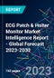 ECG Patch & Holter Monitor Market Intelligence Report - Global Forecast 2023-2030 - Product Image