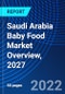 Saudi Arabia Baby Food Market Overview, 2027 - Product Thumbnail Image