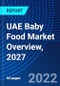 UAE Baby Food Market Overview, 2027 - Product Image