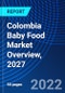 Colombia Baby Food Market Overview, 2027 - Product Thumbnail Image