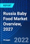 Russia Baby Food Market Overview, 2027 - Product Thumbnail Image
