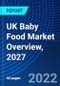 UK Baby Food Market Overview, 2027 - Product Thumbnail Image