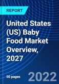 United States (US) Baby Food Market Overview, 2027- Product Image