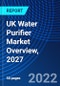 UK Water Purifier Market Overview, 2027 - Product Thumbnail Image