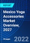 Mexico Yoga Accessories Market Overview, 2027 - Product Thumbnail Image