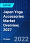 Japan Yoga Accessories Market Overview, 2027 - Product Thumbnail Image
