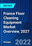 France Floor Cleaning Equipment Market Overview, 2027- Product Image