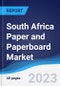 South Africa Paper and Paperboard Market Summary, Competitive Analysis and Forecast, 2017-2026 - Product Image