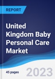 United Kingdom (UK) Baby Personal Care Market Summary, Competitive Analysis and Forecast, 2017-2026- Product Image