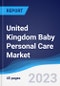 United Kingdom (UK) Baby Personal Care Market Summary, Competitive Analysis and Forecast, 2017-2026 - Product Image