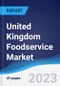 United Kingdom (UK) Foodservice Market Summary, Competitive Analysis and Forecast to 2027 - Product Image