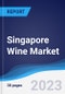 Singapore Wine Market Summary, Competitive Analysis and Forecast to 2027 - Product Thumbnail Image