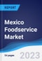 Mexico Foodservice Market Summary, Competitive Analysis and Forecast to 2027 - Product Image