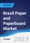 Brazil Paper and Paperboard Market Summary, Competitive Analysis and Forecast, 2017-2026 - Product Image