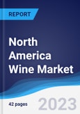 North America Wine Market Summary, Competitive Analysis and Forecast to 2027- Product Image