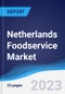 Netherlands Foodservice Market Summary, Competitive Analysis and Forecast to 2027 - Product Image