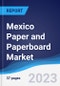 Mexico Paper and Paperboard Market Summary, Competitive Analysis and Forecast to 2027 - Product Image