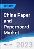 China Paper and Paperboard Market Summary, Competitive Analysis and Forecast to 2027- Product Image