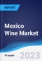 Mexico Wine Market Summary, Competitive Analysis and Forecast to 2027 - Product Thumbnail Image